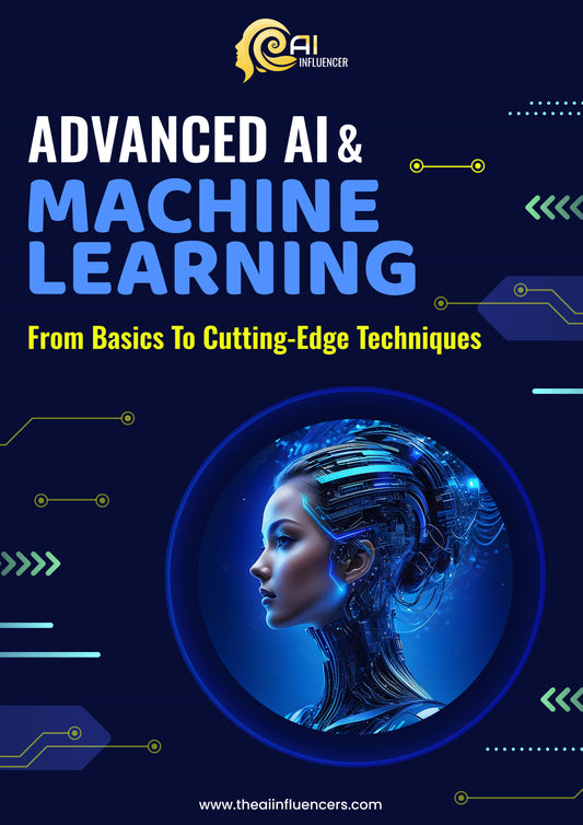 Advanced AI and Machine Learning: From Basics to Cutting-Edge Techniques